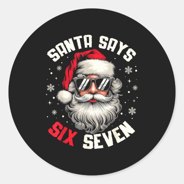 Santa Says Six Seven Funny Christmas 67 Meme Xmas  Classic Round Sticker (Front)