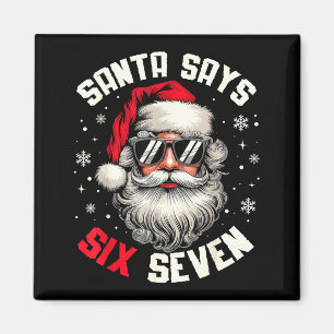 Santa Says Six Seven Funny Christmas 67 Meme Xmas  Magnet