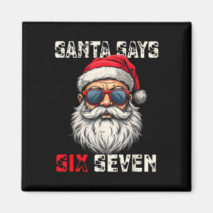 Santa Says Six Seven Funny Christmas 67 Meme Xmas Magnet