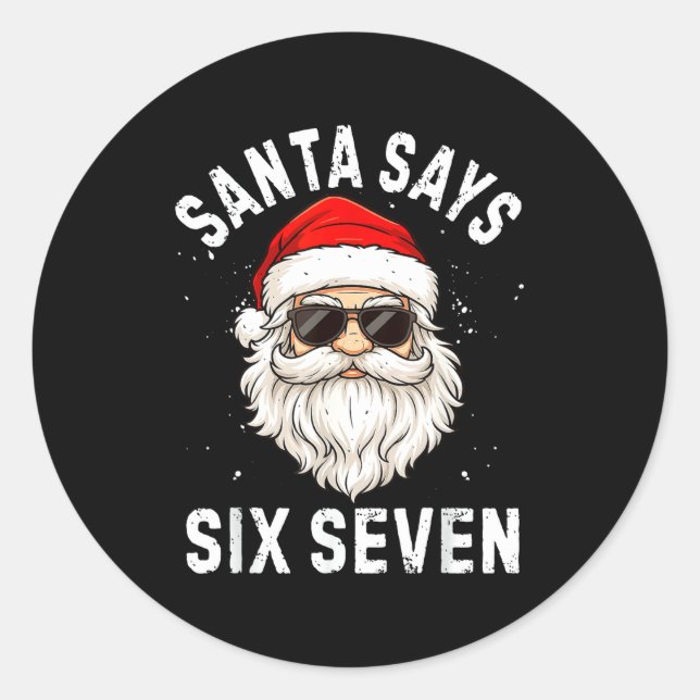 Santa Says Six Seven Meme Xmas 6 7 Christmas Boys  Classic Round Sticker (Front)