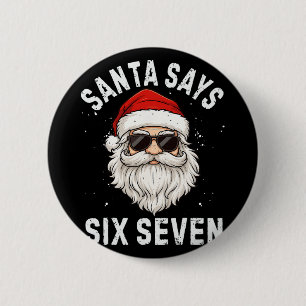 Santa Says Six Seven Meme Xmas 6 7 Christmas Boys  Cm Round Badge