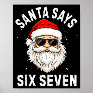 Santa Says Six Seven Meme Xmas 6 7 Christmas Boys  Poster