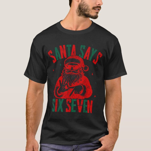Santa Says Six Seven Viral Funny Santa Saying 6 7  T-Shirt (Front)