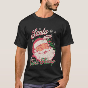 Santa Says Vote Trump T-Shirt
