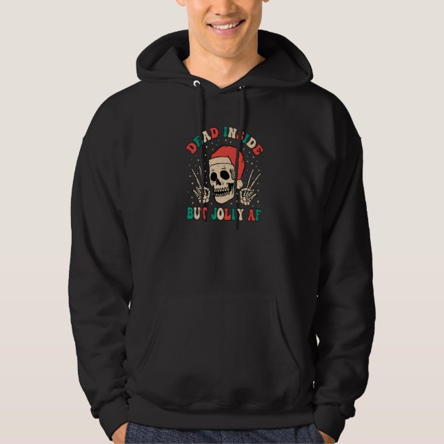 Santa Skeleton Dead Inside But Jolly AF Hoodie (Front)