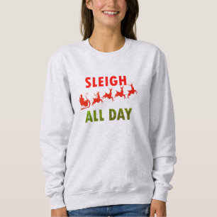 Santa Sleigh All Day Christmas Quotes Sweatshirt