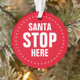 Santa Stop Here red & white cute funny Christmas Ornament
