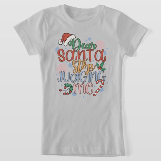Santa Stop Judging Me T-Shirt (Laydown)