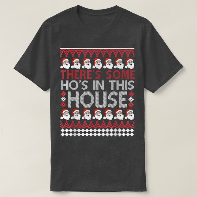 Santa Theres Some Hos in This House Ugly Christmas T-Shirt (Design Front)