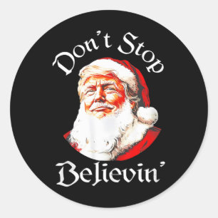 Santa Trump Don't Stop Believing Funny Trump Chris Classic Round Sticker