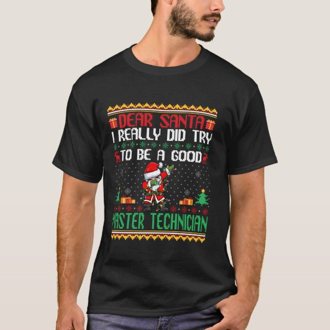 Santa Try to Be a Good Master Technician Funny Chr T-Shirt (Front)