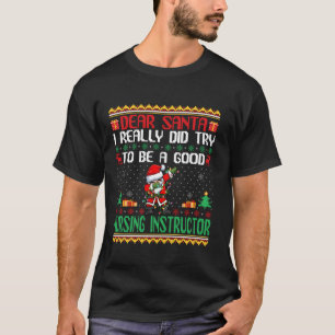 Santa Try to Be a Good Nursing Instructor Funny Ch T-Shirt