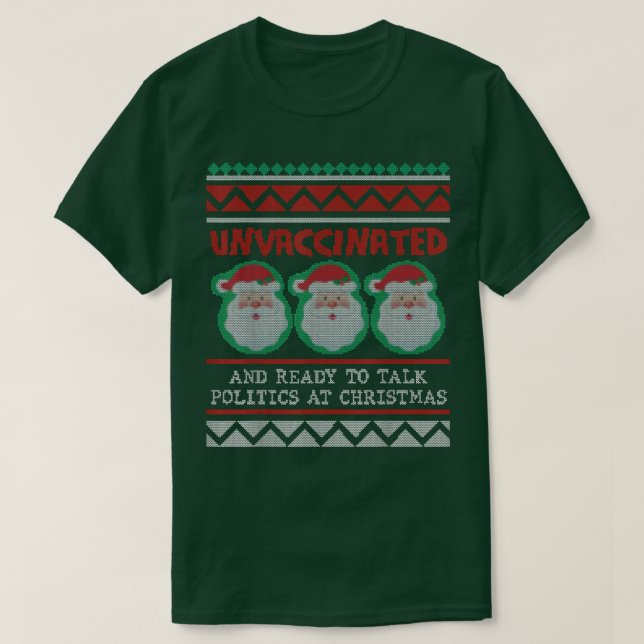Santa unvaccinated and ready to talk politics at C T-Shirt (Design Front)