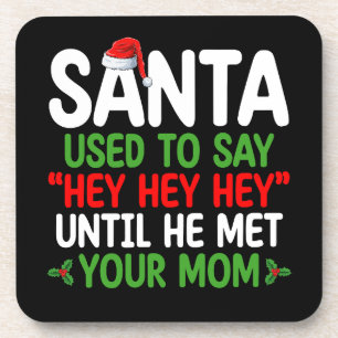 Santa Used To Say Hey Until He Met Your Mum Coaster