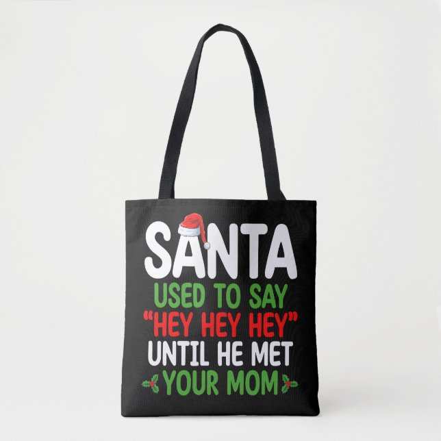 Santa Used To Say Hey Until He Met Your Mum Tote Bag (Front)