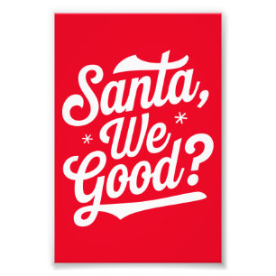 Santa We Good? Christmas Gift For Him For Her  Photo Print
