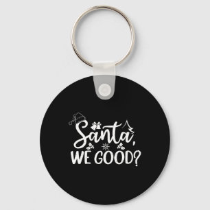 Santa We Good Funny Naughty Or Nice List Christmas Key Ring