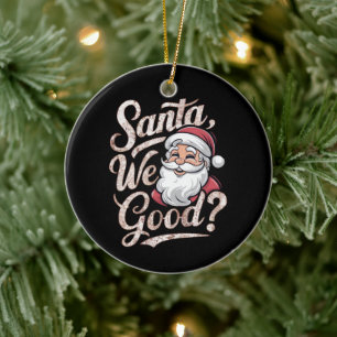 Santa We Good? Kids Christmas Funny Xmas Ceramic Tree Decoration