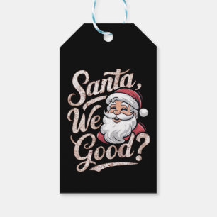 Santa We Good? Kids Christmas Funny Xmas Gift Tags