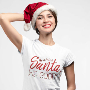 Santa, We Good? T-Shirt