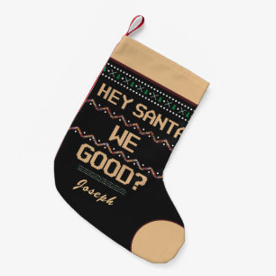 Santa We Good? Ugly Christmas Fun Personalise  Small Christmas Stocking