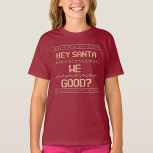 Santa We Good? Ugly Christmas Shirt Fun