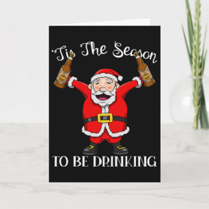 Santa With Beer Tis The Season To Be Drinking Fun Card