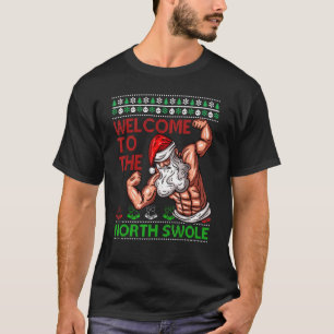Santa Workout Welcome Up At North Swole Ugly Chris T-Shirt