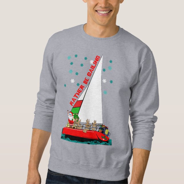 Santa Would Rather Be Sailing at Xmas Sweatshirt (Front)