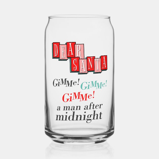 Santa Xmas Letter Retro Gimme A Man After Midnight Can Glass (Front)