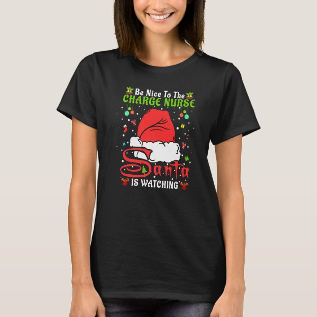 Santa Xmas Pajamas Be Nice To The Charge Nurse Chr T-Shirt (Front)