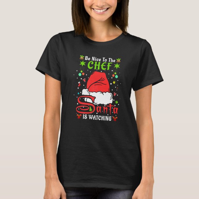Santa Xmas Pajamas Be Nice To The Chef Christmas P T-Shirt (Front)