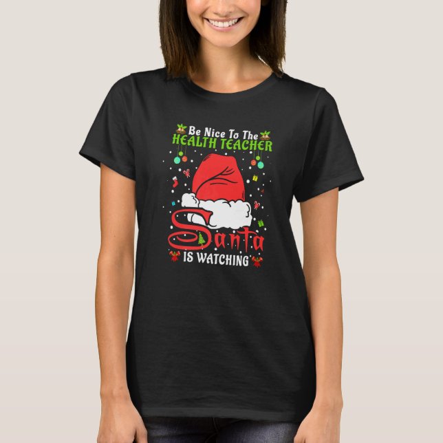 Santa Xmas Pajamas Be Nice To The Health Teacher C T-Shirt (Front)