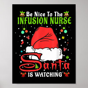 Santa Xmas Pajamas Be Nice To The Infusion Nurse C Poster