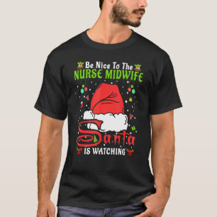 Santa Xmas Pajamas Be Nice To The Nurse Midwife Ch T-Shirt