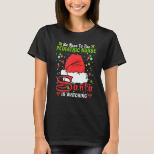 Santa Xmas Pajamas Be Nice To The Pediatric Nurse  T-Shirt