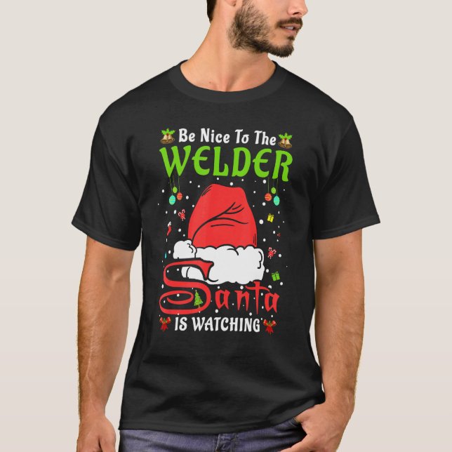 Santa Xmas Pajamas Be Nice To The Welder Christmas T-Shirt (Front)