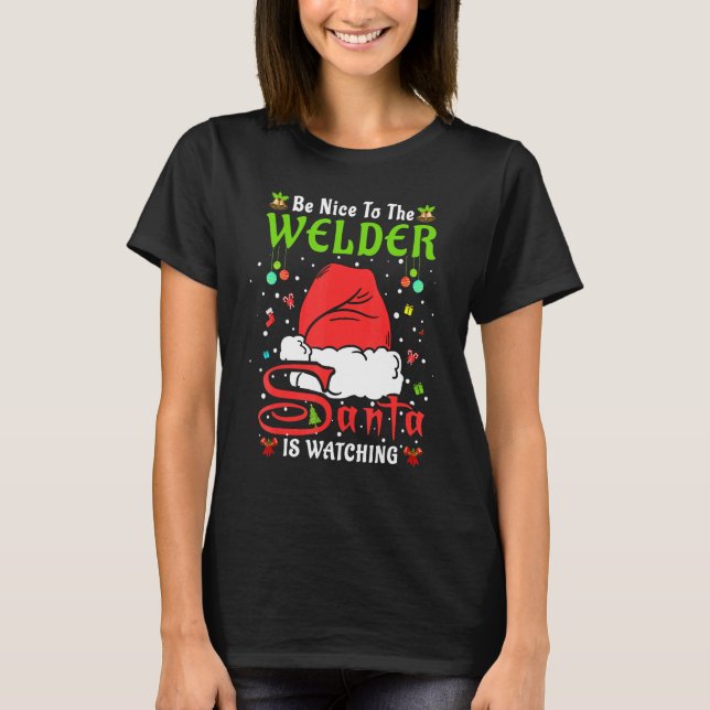 Santa Xmas Pajamas Be Nice To The Welder Christmas T-Shirt (Front)