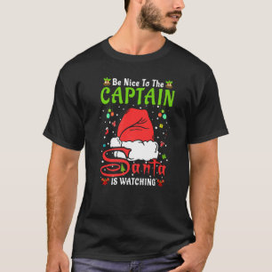 Santa Xmas Pyjamas Be Nice To The Captain Christma T-Shirt
