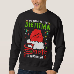 Santa Xmas Pyjamas Be Nice To The Dietician Christ Sweatshirt