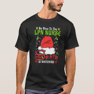 Santa Xmas Pyjamas Be Nice To The Lpn Nurse Christ T-Shirt
