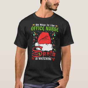 Santa Xmas Pyjamas Be Nice To The Office Nurse Chr T-Shirt