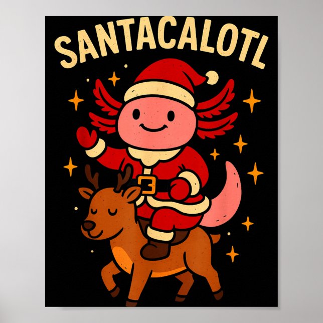 Santacalotl Santa Claus Cute Axolotl Snow Reindeer Poster (Front)