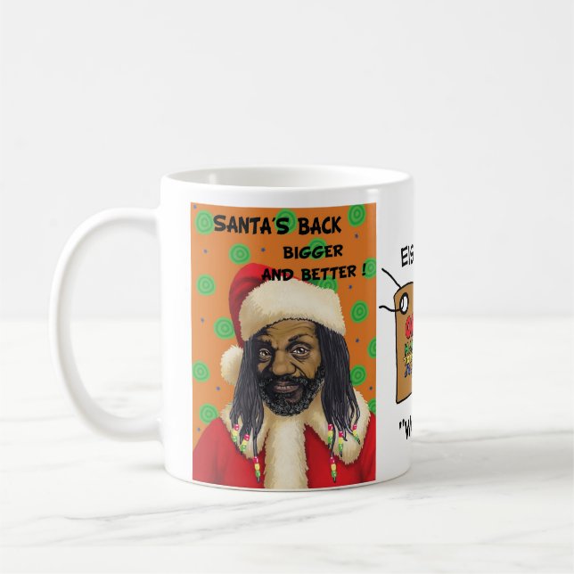 Santas Back Bigger and Better ! Coffee Mug (Left)