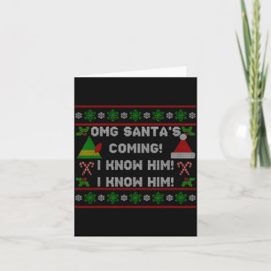 Santa's Coming! I Know Him! Ugly Christmas Sweater Card