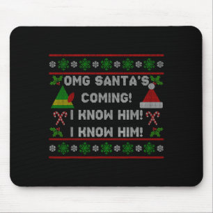 Santa's Coming! I Know Him! Ugly Christmas Sweater Mouse Pad