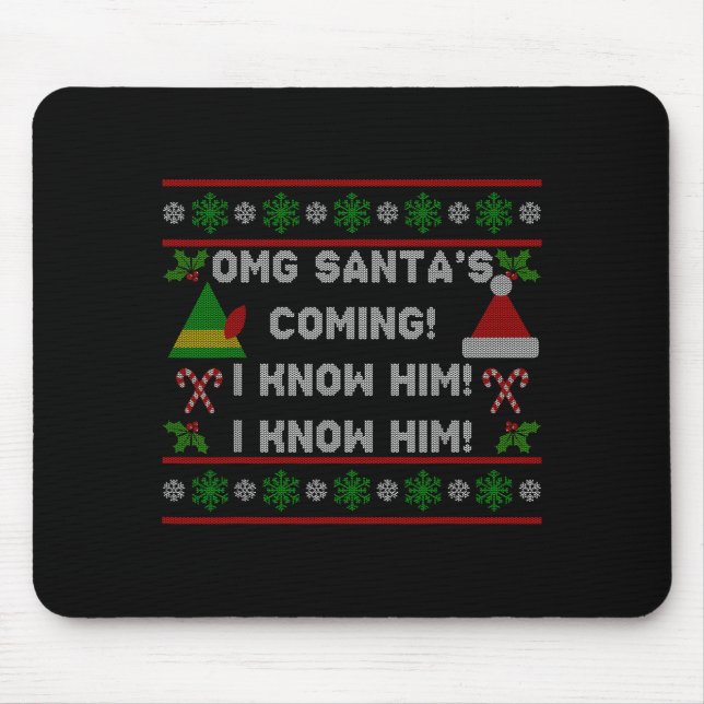 Santa's Coming! I Know Him! Ugly Christmas Sweater Mouse Pad (Front)