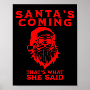 Santa's Coming That's What She Said Inappropriate  Poster