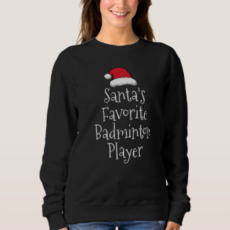 Santas Favorite Badminton Player  Christmas Badmin Sweatshirt