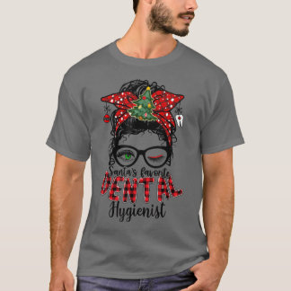 Santas Favorite Dental Hygienist Messy Bun Christm T-Shirt